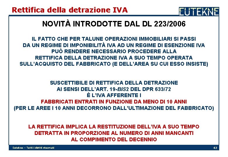 Rettifica della detrazione IVA NOVITÀ INTRODOTTE DAL DL 223/2006 IL FATTO CHE PER TALUNE