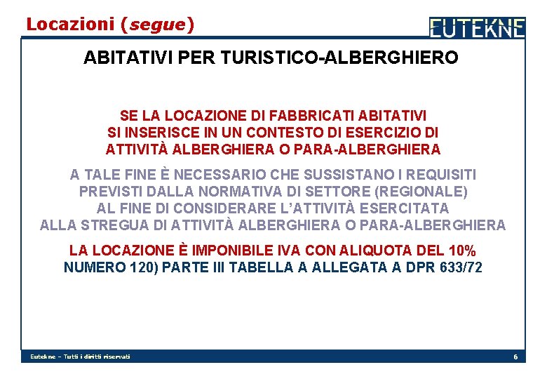 Locazioni (segue) ABITATIVI PER TURISTICO-ALBERGHIERO SE LA LOCAZIONE DI FABBRICATI ABITATIVI SI INSERISCE IN