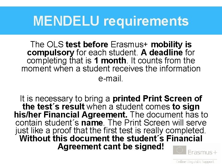 MENDELU requirements The OLS test before Erasmus+ mobility is compulsory for each student. A