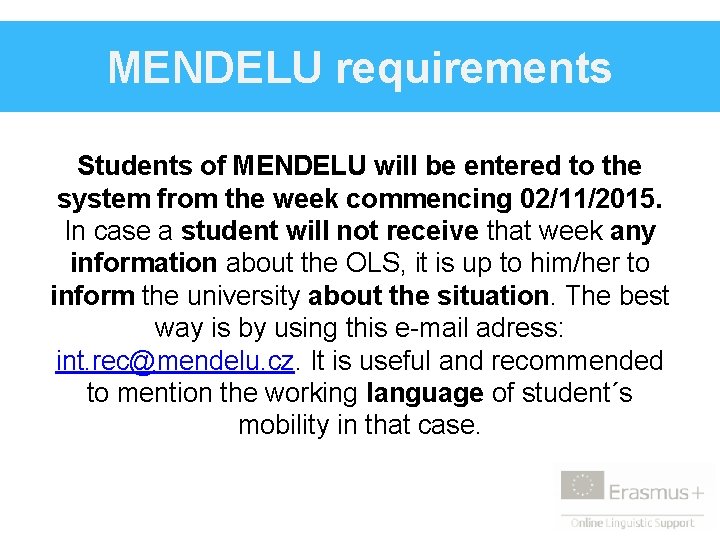 MENDELU requirements Students of MENDELU will be entered to the system from the week