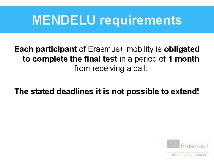 MENDELU requirements Each participant of Erasmus+ mobility is obligated to complete the final test