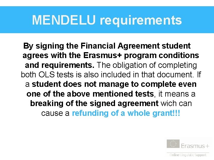 MENDELU requirements By signing the Financial Agreement student agrees with the Erasmus+ program conditions