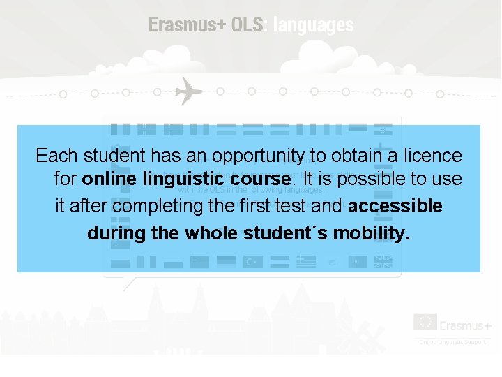 Each student has an opportunity to obtain a licence for online linguistic course. It