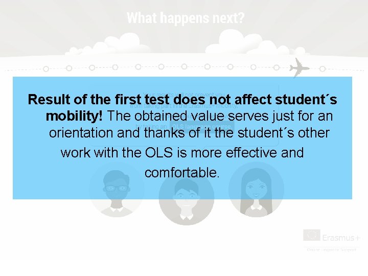 Result of the first test does not affect student´s mobility! The obtained value serves