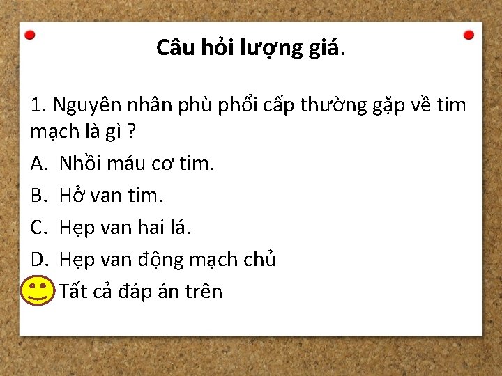 Câu hỏi lượng giá. 1. Nguyên nhân phù phổi cấp thường gặp về tim