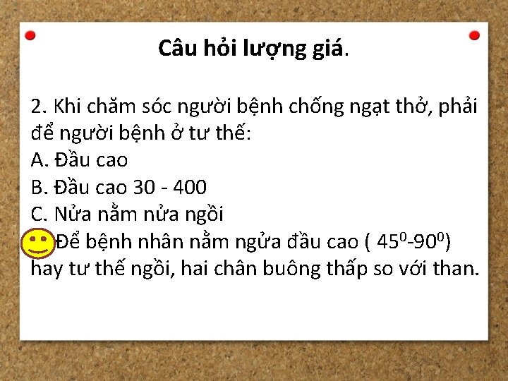 Câu hỏi lượng giá. 2. Khi chăm sóc người bệnh chống ngạt thở, phải