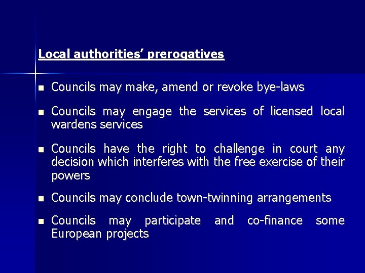 Local authorities’ prerogatives Councils may make, amend or revoke bye-laws Councils may engage the