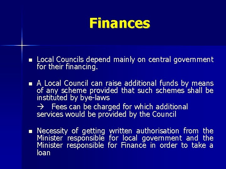 Finances Local Councils depend mainly on central government for their financing. A Local Council