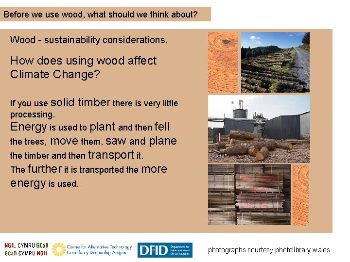 Before we use wood, what should we think about? Wood - sustainability considerations. How