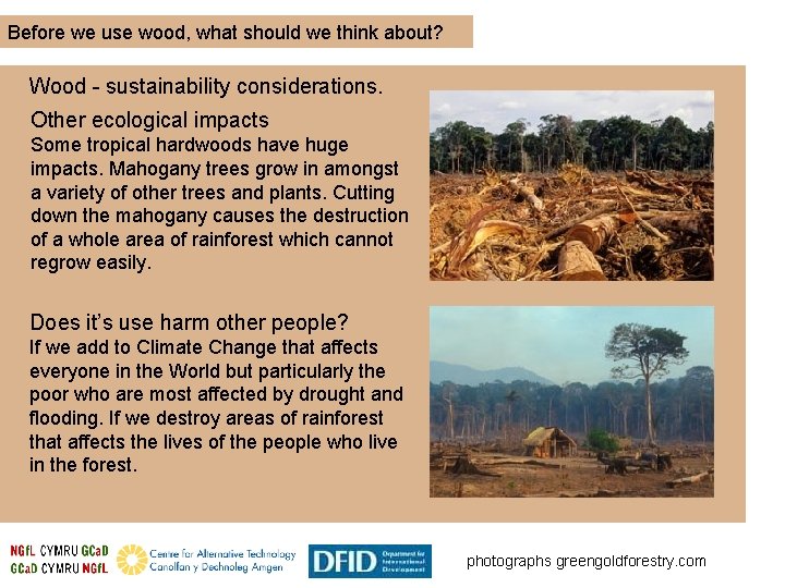 Before we use wood, what should we think about? Wood - sustainability considerations. Other