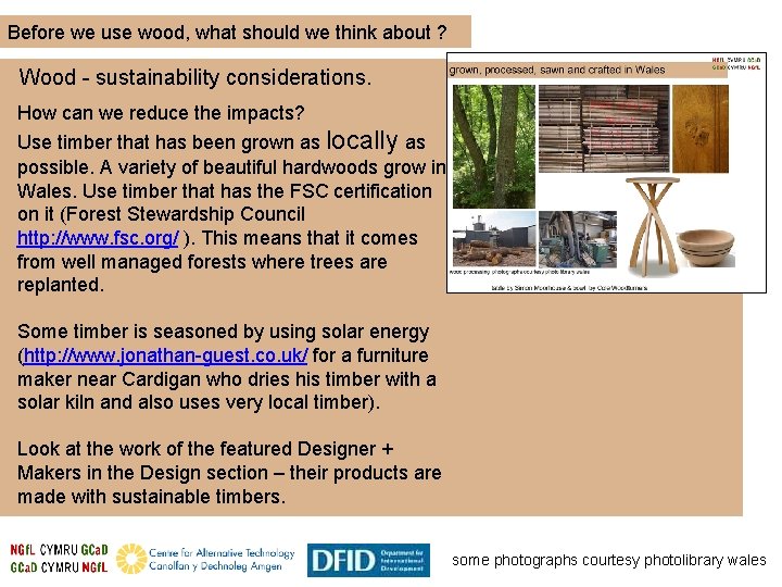 Before we use wood, what should we think about ? Wood - sustainability considerations.