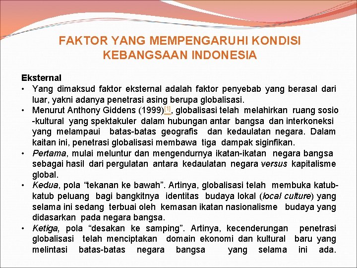 FAKTOR YANG MEMPENGARUHI KONDISI KEBANGSAAN INDONESIA Eksternal • Yang dimaksud faktor eksternal adalah faktor