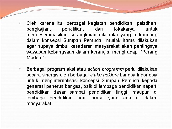  • Oleh karena itu, berbagai kegiatan pendidikan, pelatihan, pengkajian, penelitian, dan lokakarya untuk