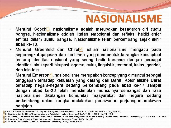 NASIONALISME • Menurut Gooch[1], nasionalisme adalah merupakan kesadaran diri suatu bangsa. Nasionalisme adalah ikatan