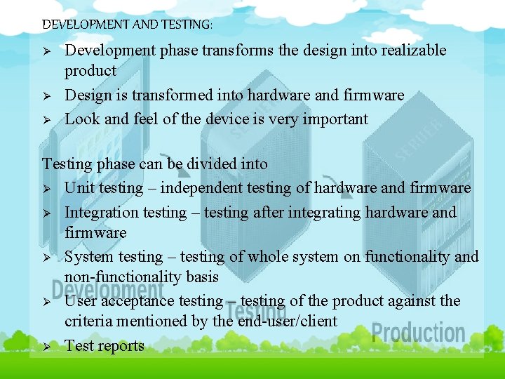 DEVELOPMENT AND TESTING: Ø Ø Ø Development phase transforms the design into realizable product