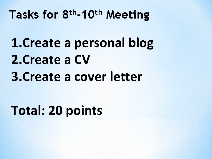 Tasks for 8 th-10 th Meeting 1. Create a personal blog 2. Create a