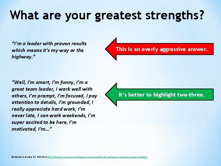 What are your greatest strengths? “I’m a leader with proven results which means it’s