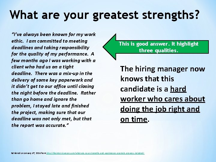 What are your greatest strengths? “I’ve always been known for my work ethic. I