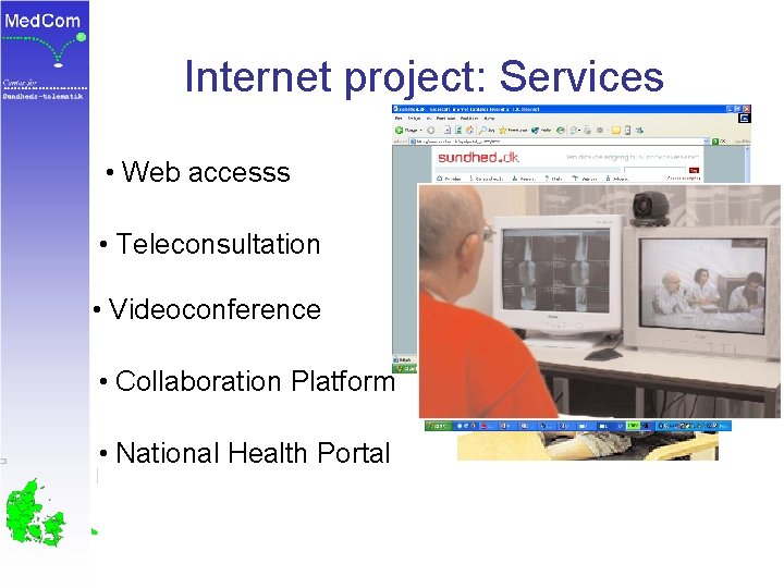 Internet project: Services • Web accesss • Teleconsultation • Videoconference • Collaboration Platform •