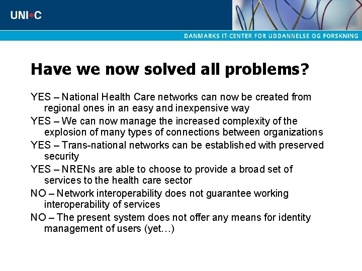 Have we now solved all problems? YES – National Health Care networks can now