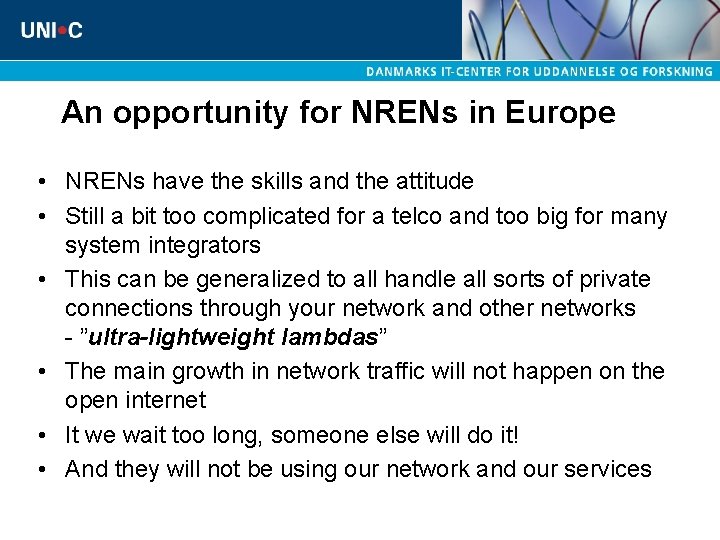 An opportunity for NRENs in Europe • NRENs have the skills and the attitude