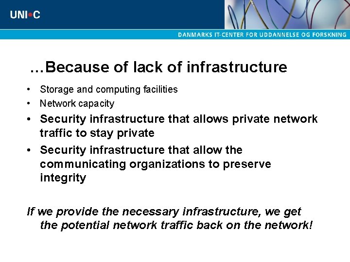 …Because of lack of infrastructure • Storage and computing facilities • Network capacity •