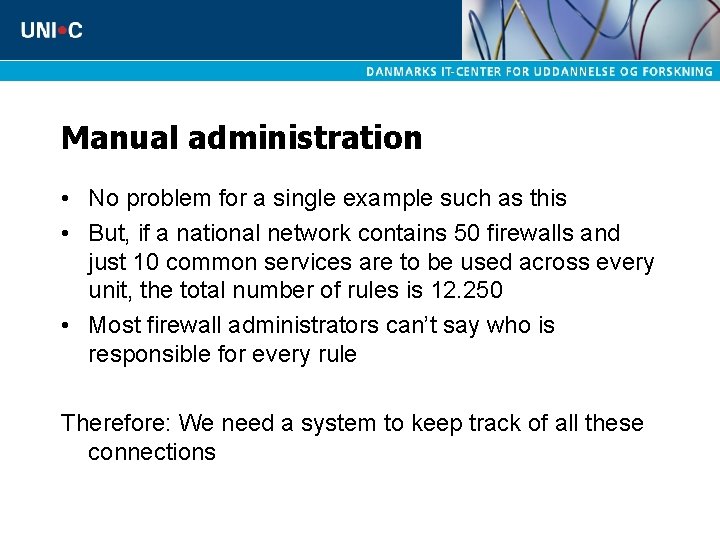 Manual administration • No problem for a single example such as this • But,