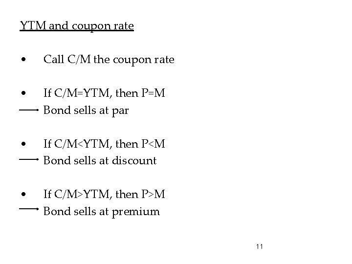 YTM and coupon rate • Call C/M the coupon rate • If C/M=YTM, then