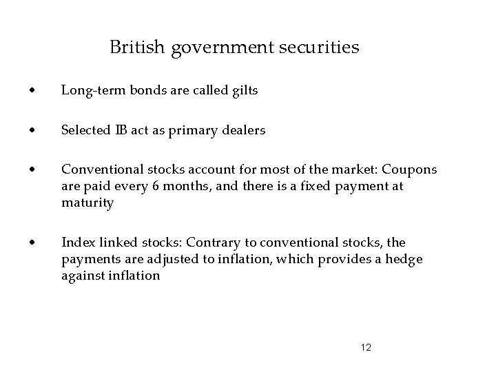 British government securities • Long-term bonds are called gilts • Selected IB act as