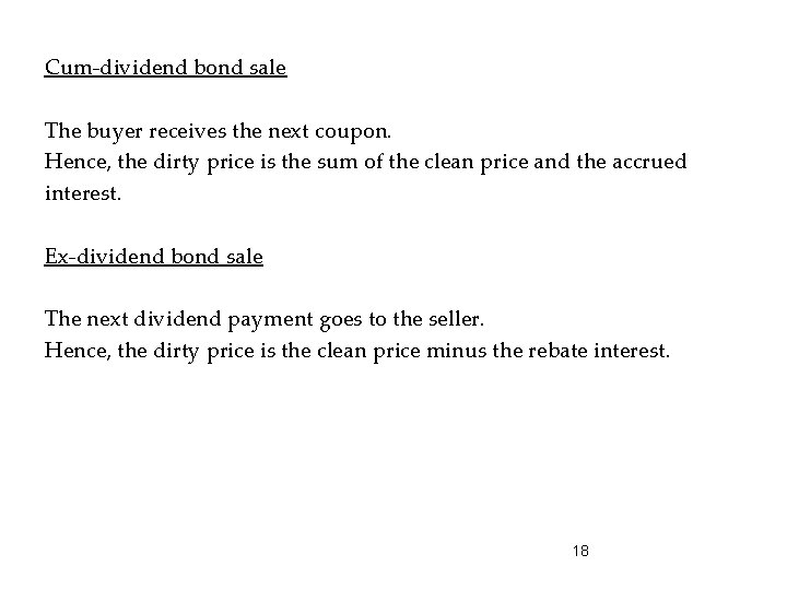 Cum-dividend bond sale The buyer receives the next coupon. Hence, the dirty price is