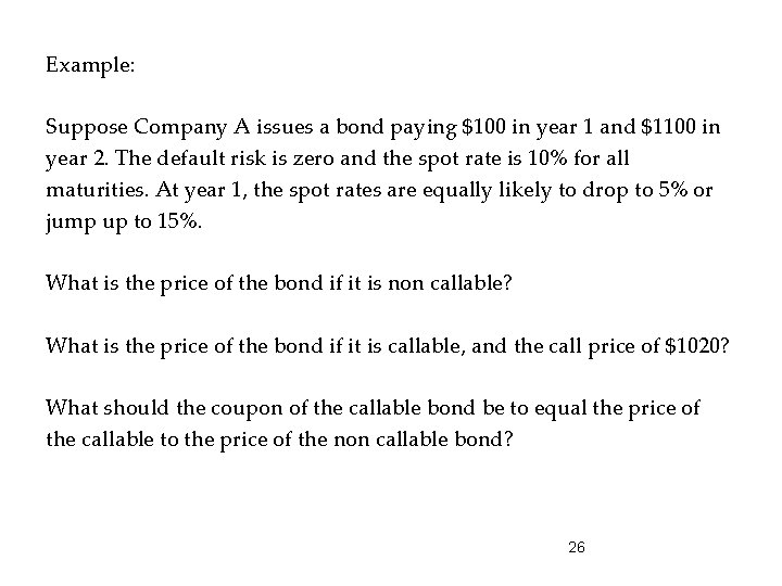 Example: Suppose Company A issues a bond paying $100 in year 1 and $1100