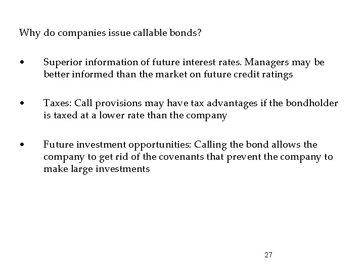 Why do companies issue callable bonds? • Superior information of future interest rates. Managers