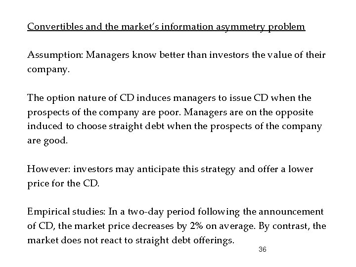 Convertibles and the market’s information asymmetry problem Assumption: Managers know better than investors the