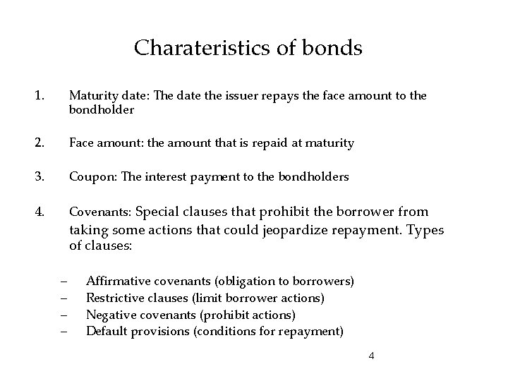 Charateristics of bonds 1. Maturity date: The date the issuer repays the face amount