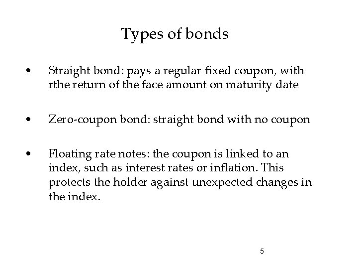 Types of bonds • Straight bond: pays a regular fixed coupon, with rthe return