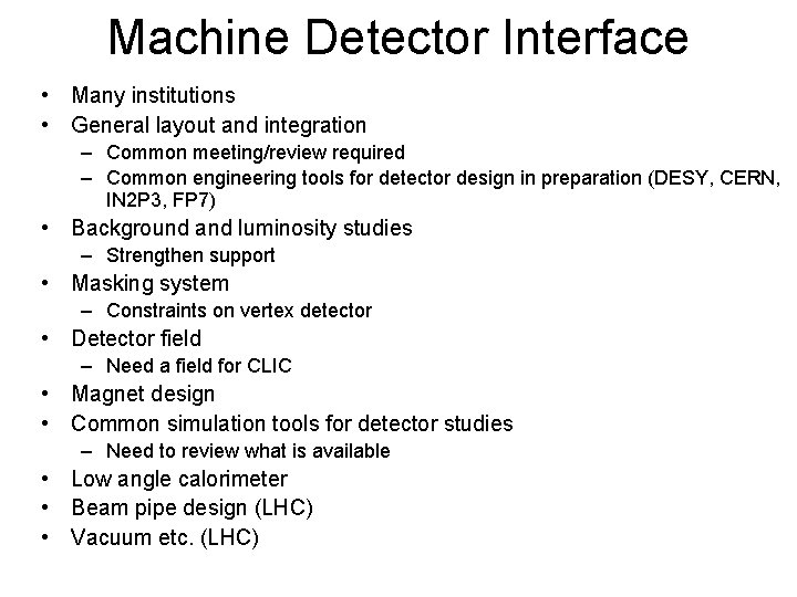 Machine Detector Interface • Many institutions • General layout and integration – Common meeting/review