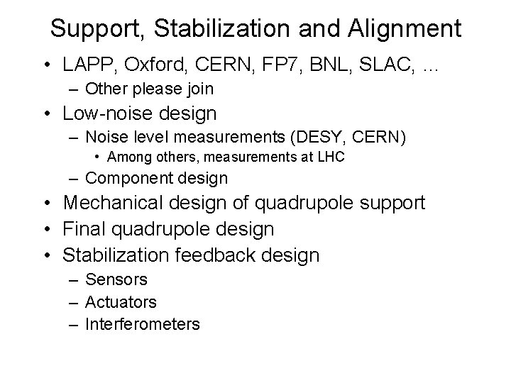 Support, Stabilization and Alignment • LAPP, Oxford, CERN, FP 7, BNL, SLAC, … –