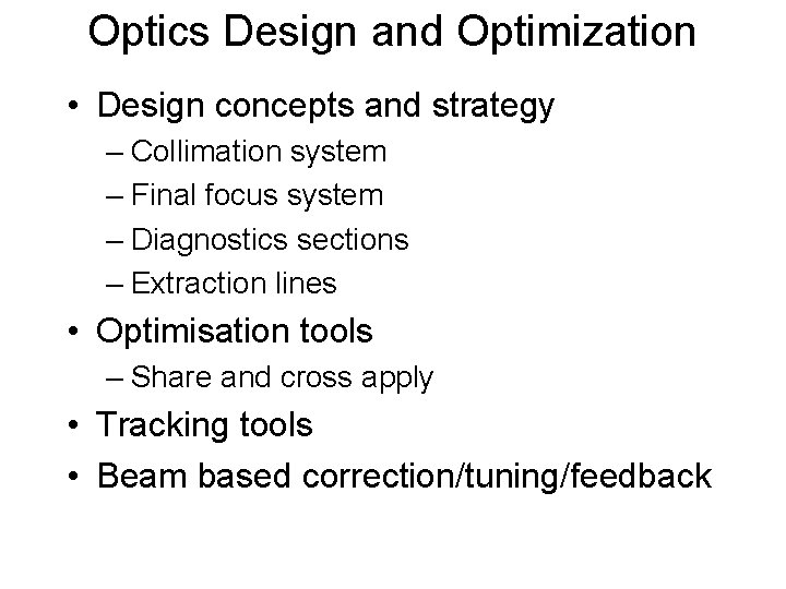 Optics Design and Optimization • Design concepts and strategy – Collimation system – Final