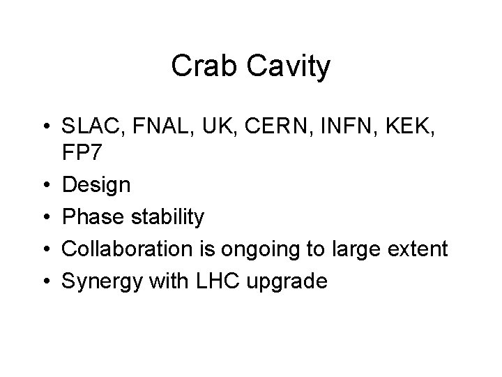 Crab Cavity • SLAC, FNAL, UK, CERN, INFN, KEK, FP 7 • Design •