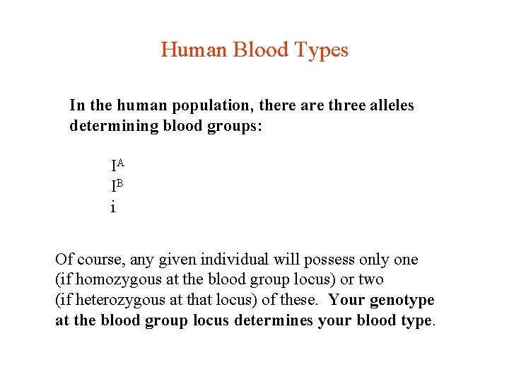 Human Blood Types In the human population, there are three alleles determining blood groups:
