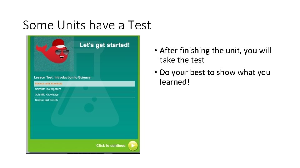 Some Units have a Test • After finishing the unit, you will take the