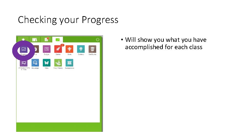 Checking your Progress • Will show you what you have accomplished for each class