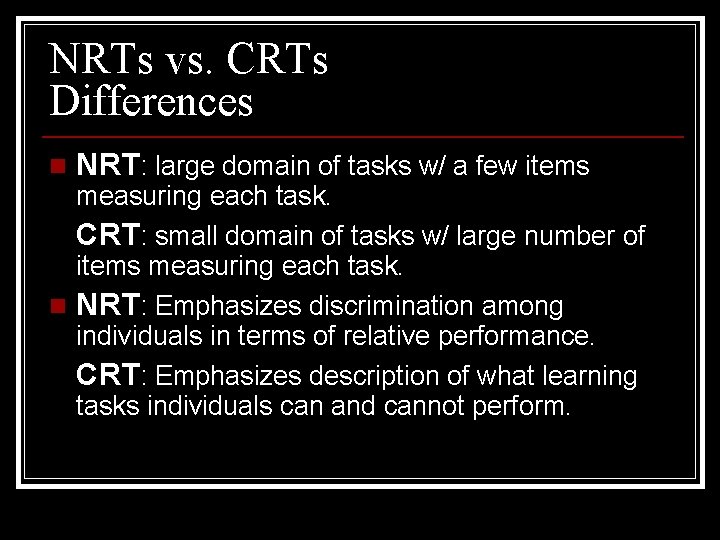 NRTs vs. CRTs Differences n NRT: large domain of tasks w/ a few items