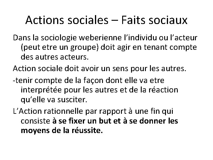 Actions sociales – Faits sociaux Dans la sociologie weberienne l’individu ou l’acteur (peut etre