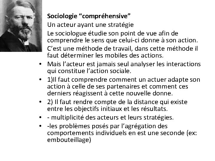  • Sociologie “compréhensive” • Un acteur ayant une stratégie • Le sociologue étudie