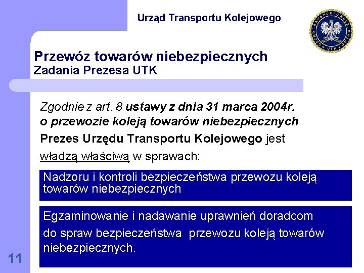 Urząd Transportu Kolejowego Przewóz towarów niebezpiecznych Zadania Prezesa UTK Zgodnie z art. 8 ustawy