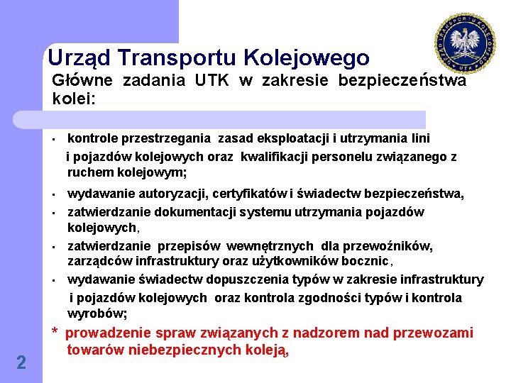 Urząd Transportu Kolejowego Główne zadania UTK w zakresie bezpieczeństwa kolei: kontrole przestrzegania zasad eksploatacji