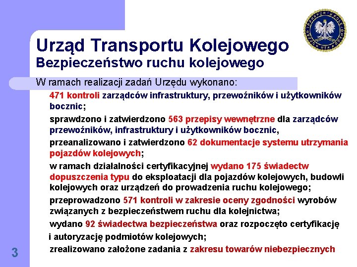 Urząd Transportu Kolejowego Bezpieczeństwo ruchu kolejowego W ramach realizacji zadań Urzędu wykonano: 471 kontroli