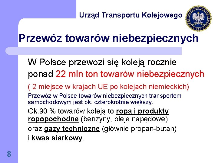 Urząd Transportu Kolejowego Przewóz towarów niebezpiecznych W Polsce przewozi się koleją rocznie ponad 22