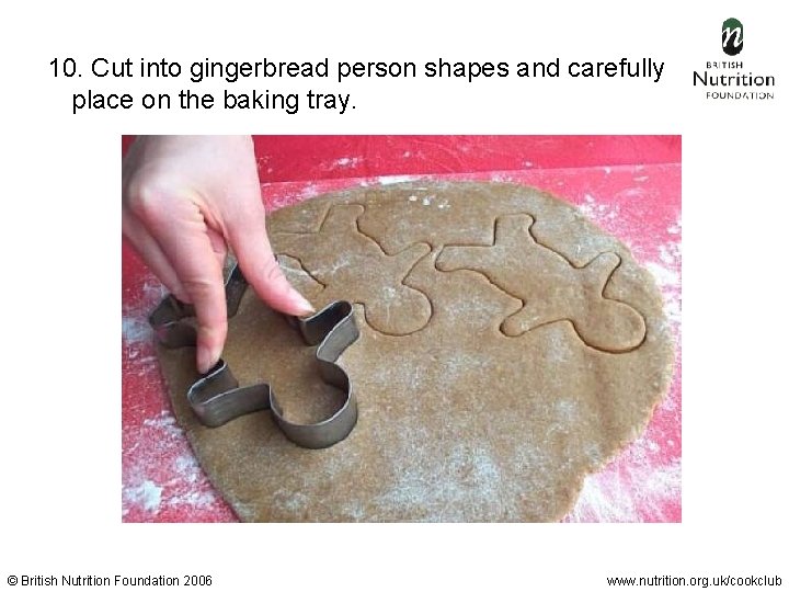  10. Cut into gingerbread person shapes and carefully place on the baking tray.